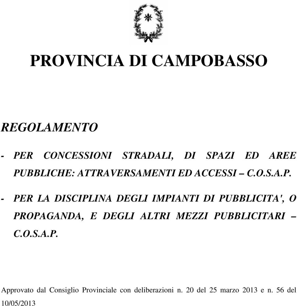 DI PUBBLICITA', O PROPAGANDA, E DEGLI ALTRI MEZZI PUBBLICITARI C.O.S.A.P. Approvato dal Consiglio Provinciale con deliberazioni n.