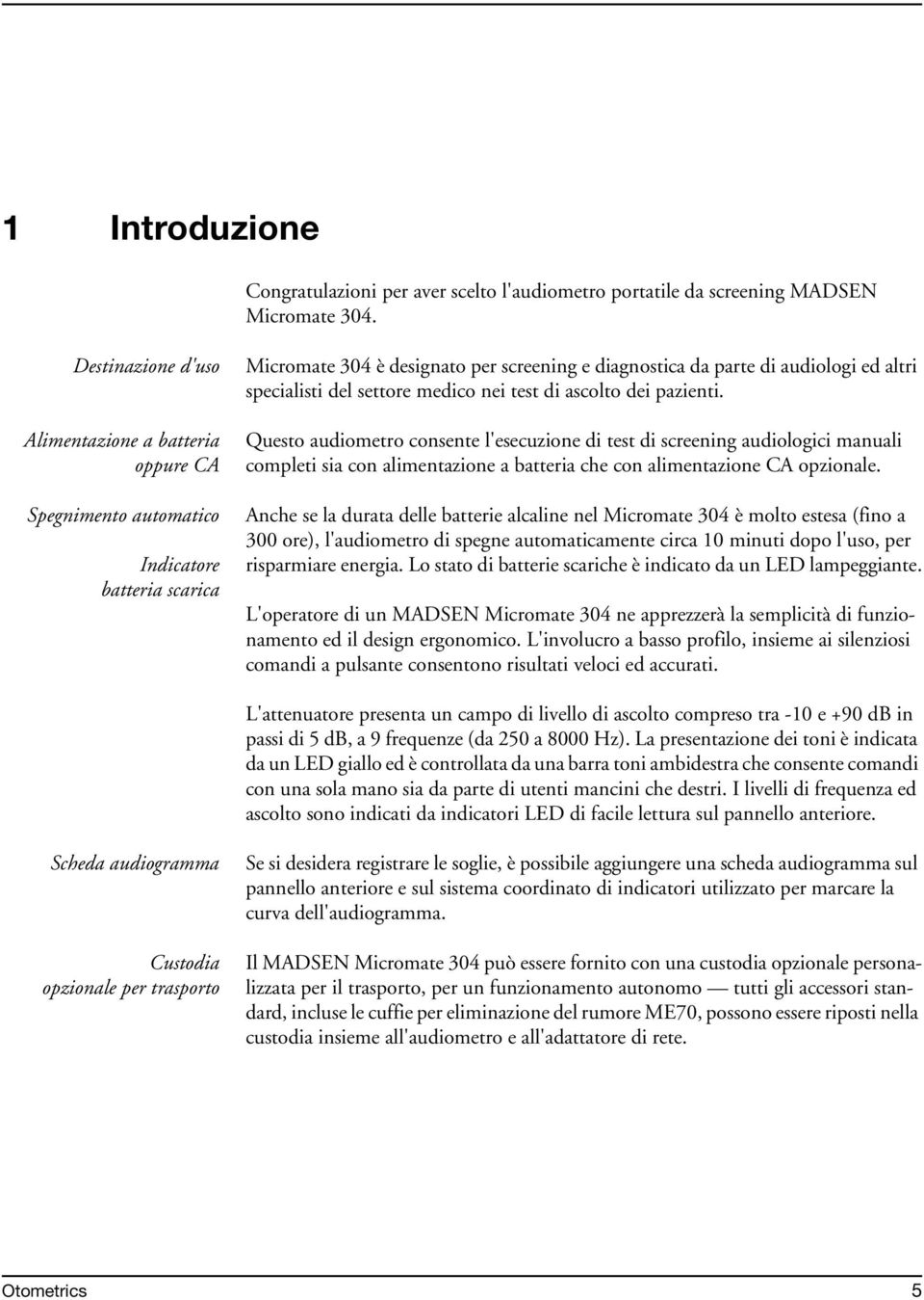 specialisti del settore medico nei test di ascolto dei pazienti.