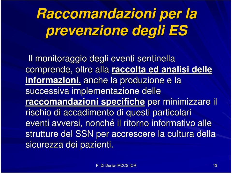 raccomandazioni specifiche per minimizzare il rischio di accadimento di questi particolari eventi avversi,