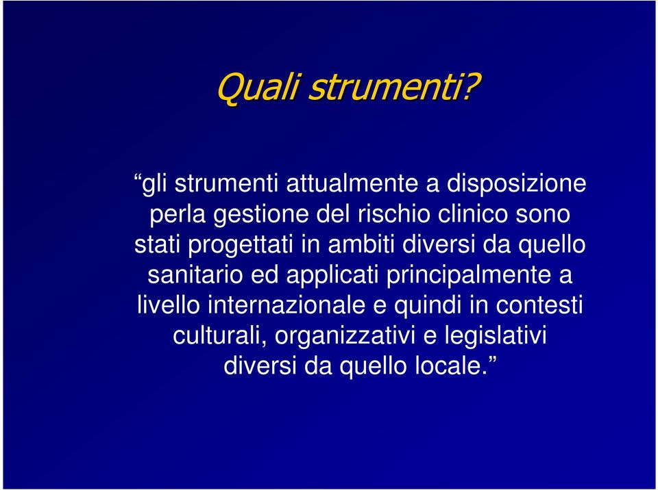 clinico sono stati progettati in ambiti diversi da quello sanitario ed