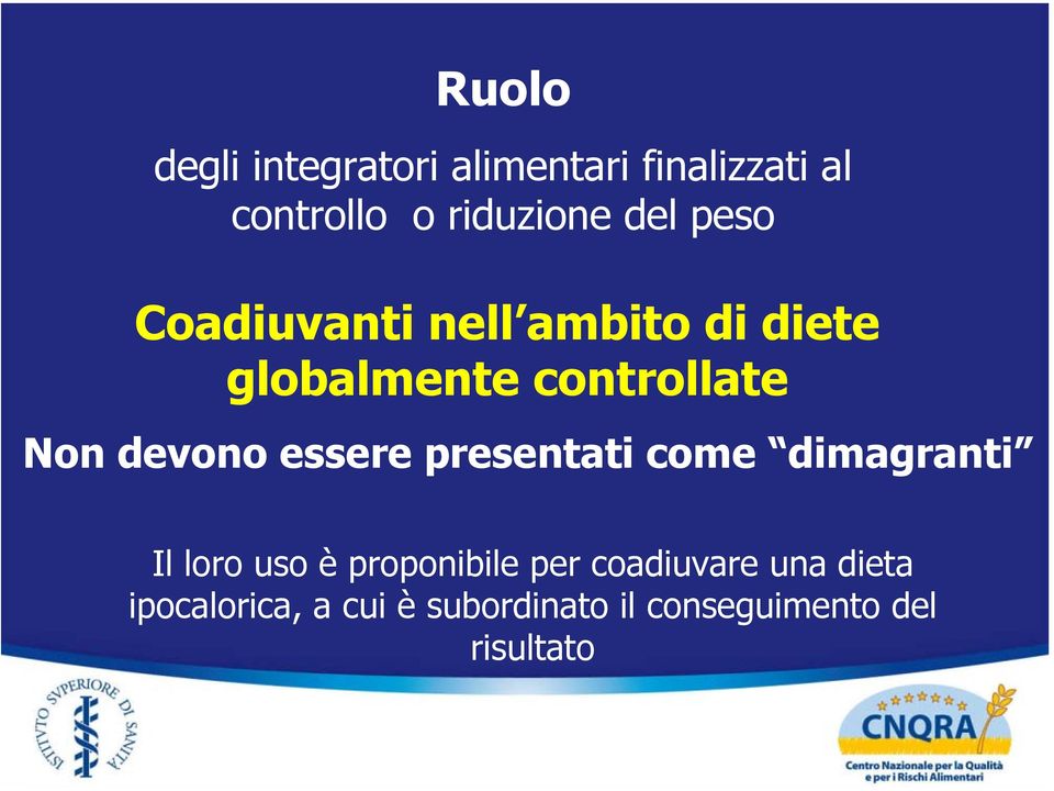 devono essere presentati come dimagranti Il loro uso è proponibile per