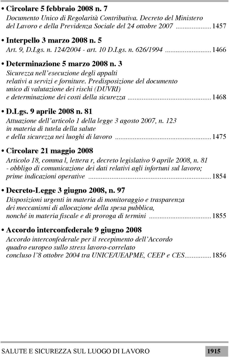 Predisposizione del documento unico di valutazione dei rischi (DUVRI) e determinazione dei costi della sicurezza...1468 D.Lgs. 9 aprile 2008 n.