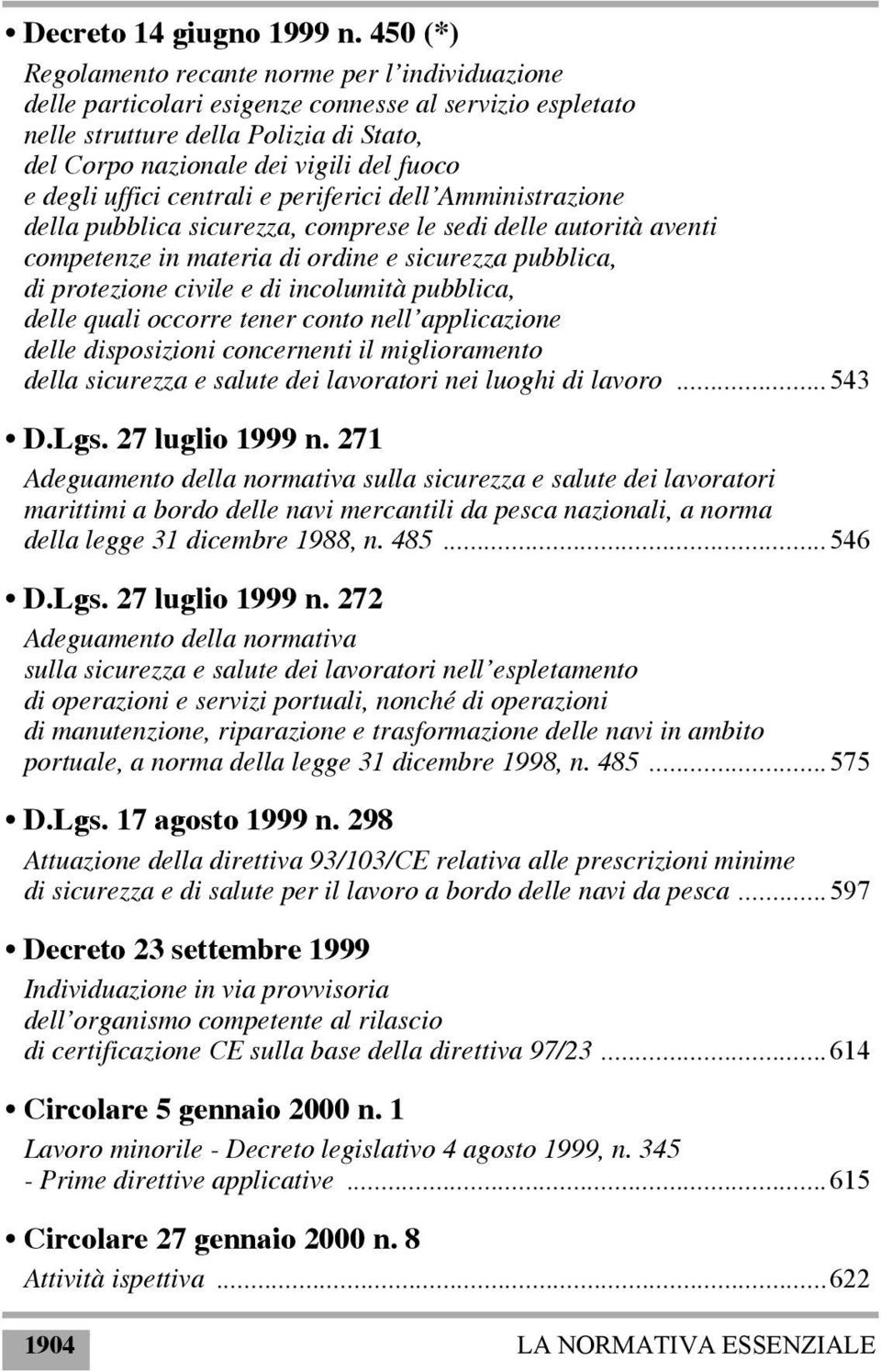 degli uffici centrali e periferici dell Amministrazione della pubblica sicurezza, comprese le sedi delle autorità aventi competenze in materia di ordine e sicurezza pubblica, di protezione civile e