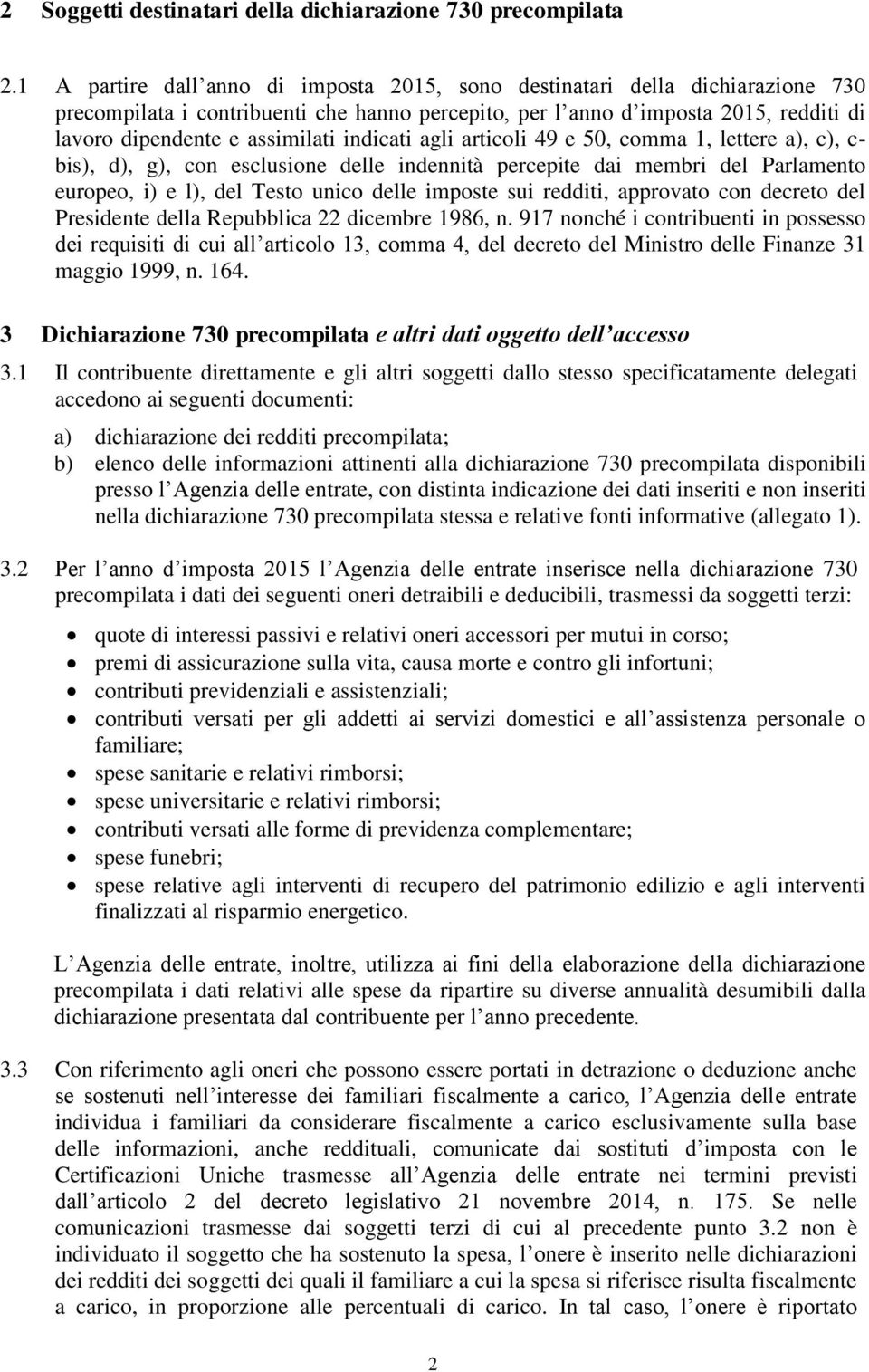 indicati agli articoli 49 e 50, comma 1, lettere a), c), c- bis), d), g), con esclusione delle indennità percepite dai membri del Parlamento europeo, i) e l), del Testo unico delle imposte sui