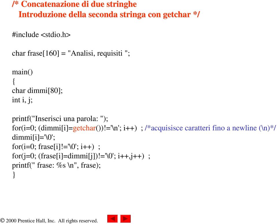 parola: "); for(i=0; (dimmi[i]=getchar())!