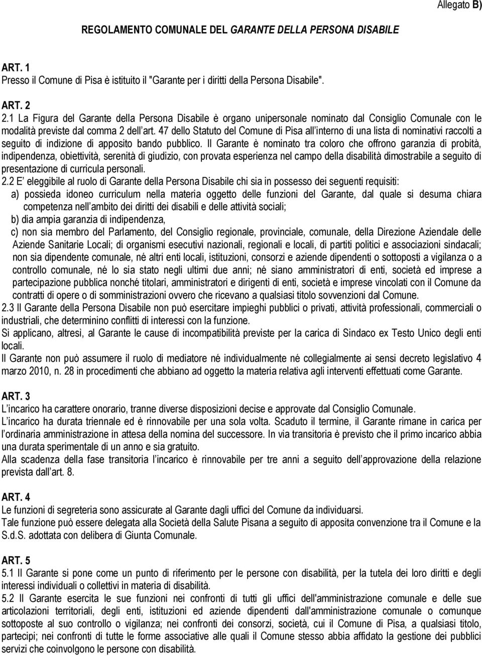 47 dello Statuto del Comune di Pisa all interno di una lista di nominativi raccolti a seguito di indizione di apposito bando pubblico.