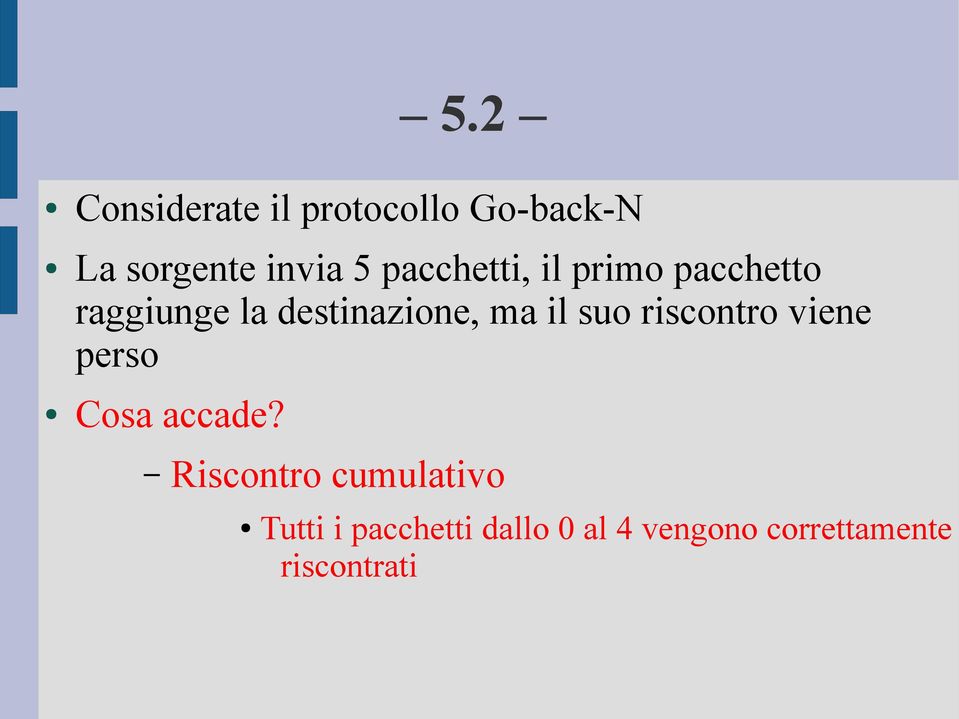 il suo riscontro viene perso Cosa accade?