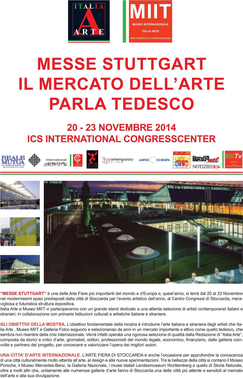 evento artistico dell anno, al Centro Congressi di Stoccarda, meravigliosa e futuristica struttura espositiva.