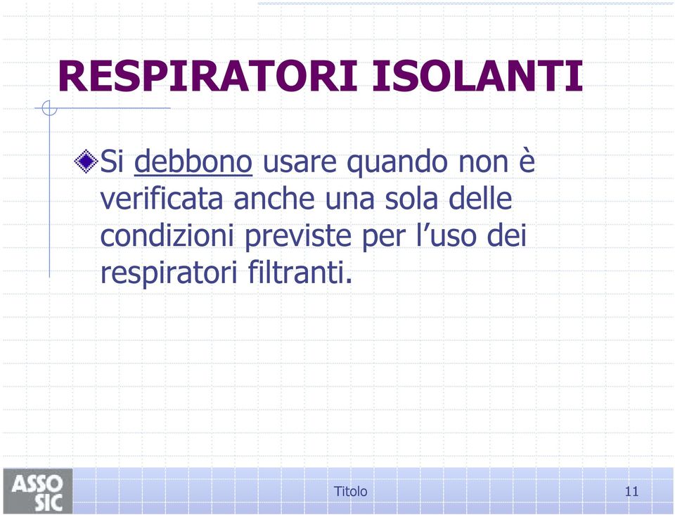 sola delle condizioni previste per l