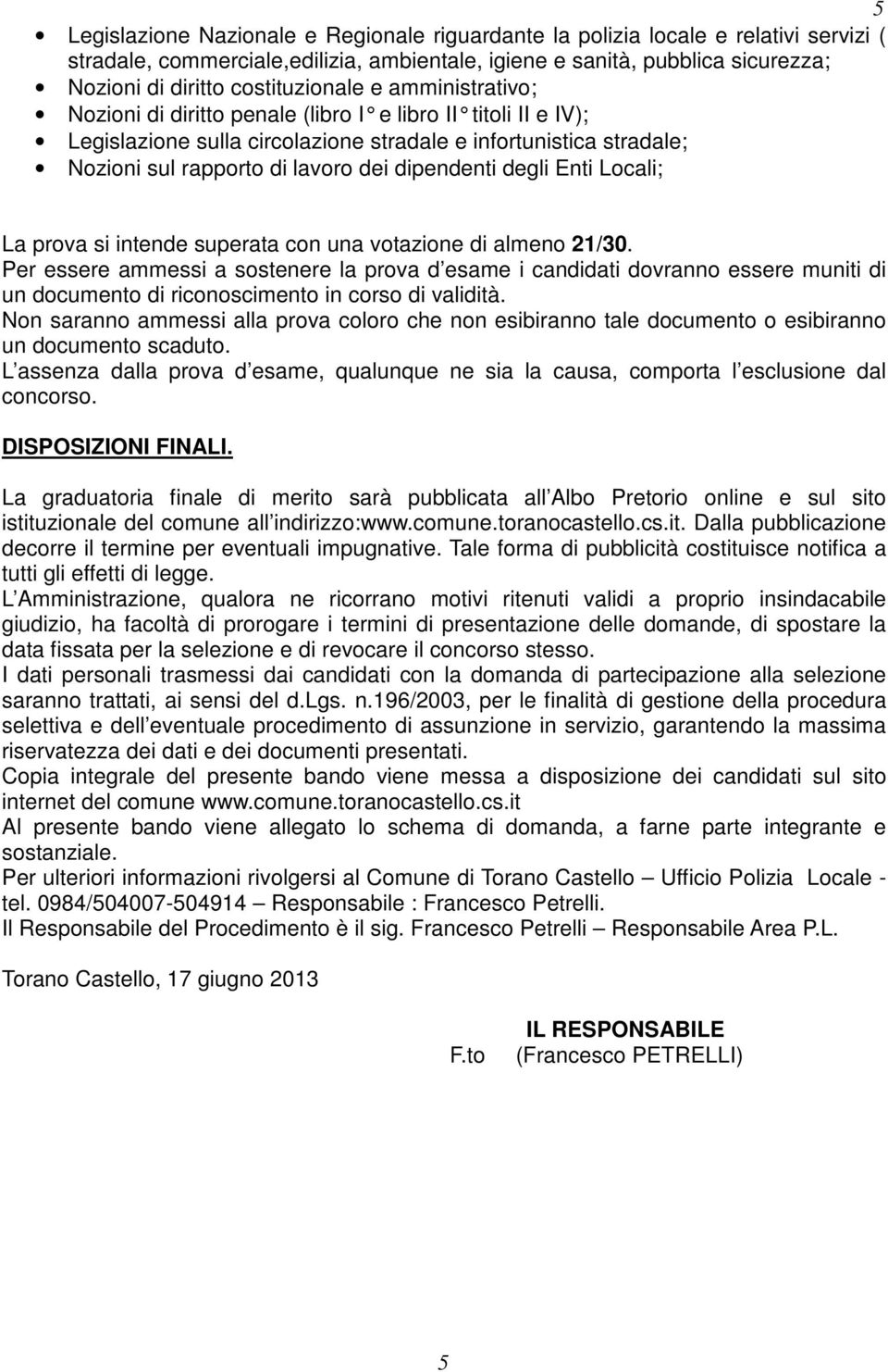 dipendenti degli Enti Locali; La prova si intende superata con una votazione di almeno 21/30.