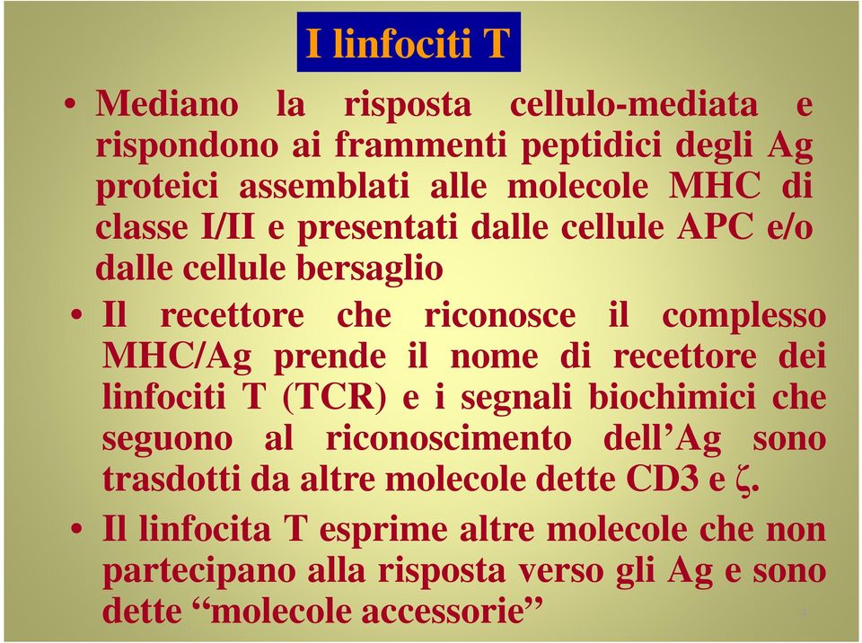 nome di recettore dei linfociti T (TCR) e i segnali biochimici che seguono al riconoscimento dell Ag sono trasdotti da altre
