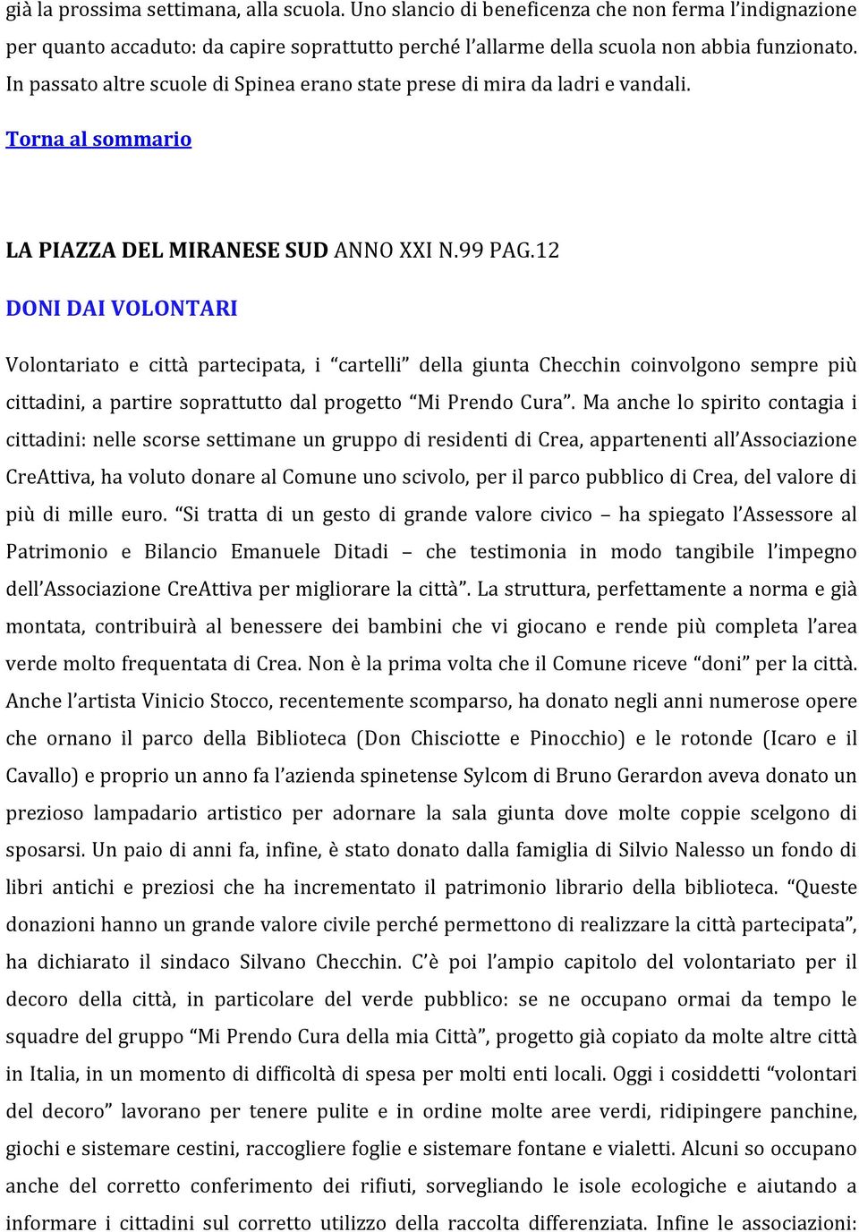 12 DONI DAI VOLONTARI Volontariato e città partecipata, i cartelli della giunta Checchin coinvolgono sempre più cittadini, a partire soprattutto dal progetto Mi Prendo Cura.