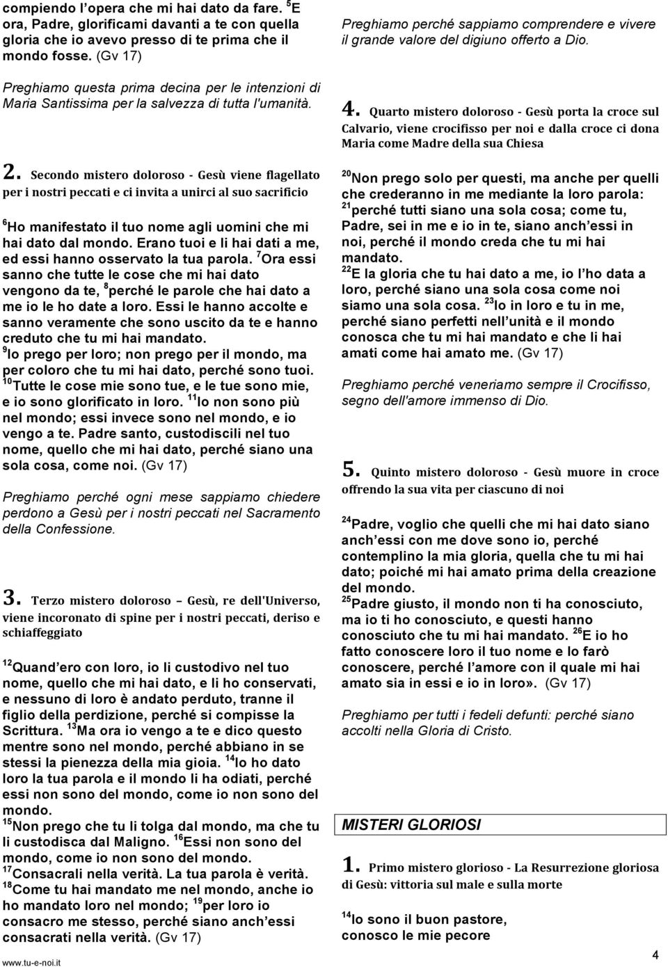 Secondo mistero doloroso - Gesù viene flagellato per i nostri peccati e ci invita a unirci al suo sacrificio 6 Ho manifestato il tuo nome agli uomini che mi hai dato dal mondo.