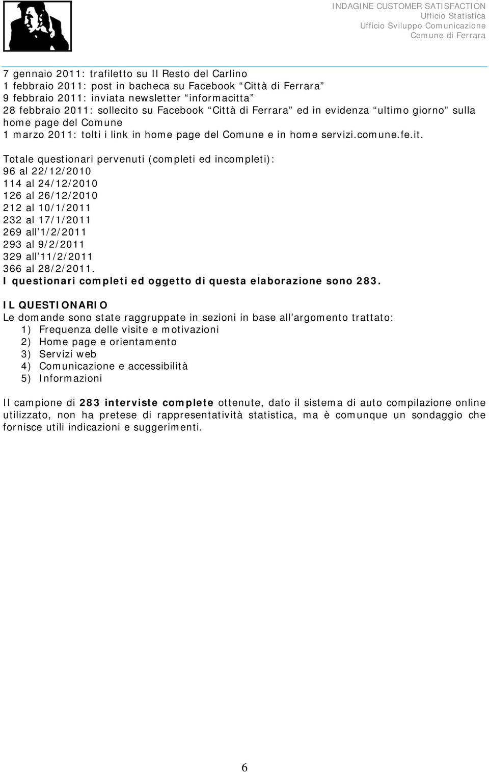 à di Ferrara ed in evidenza ultimo giorno sulla home page del Comune 1 marzo 2011: tolti i link in home page del Comune e in home servizi.comune.fe.it.