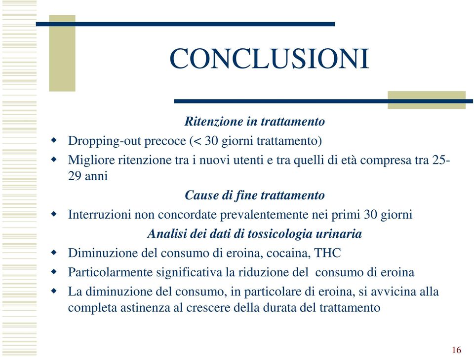 dati di tossicologia urinaria Diminuzione del consumo di eroina, cocaina, THC Particolarmente significativa la riduzione del consumo di