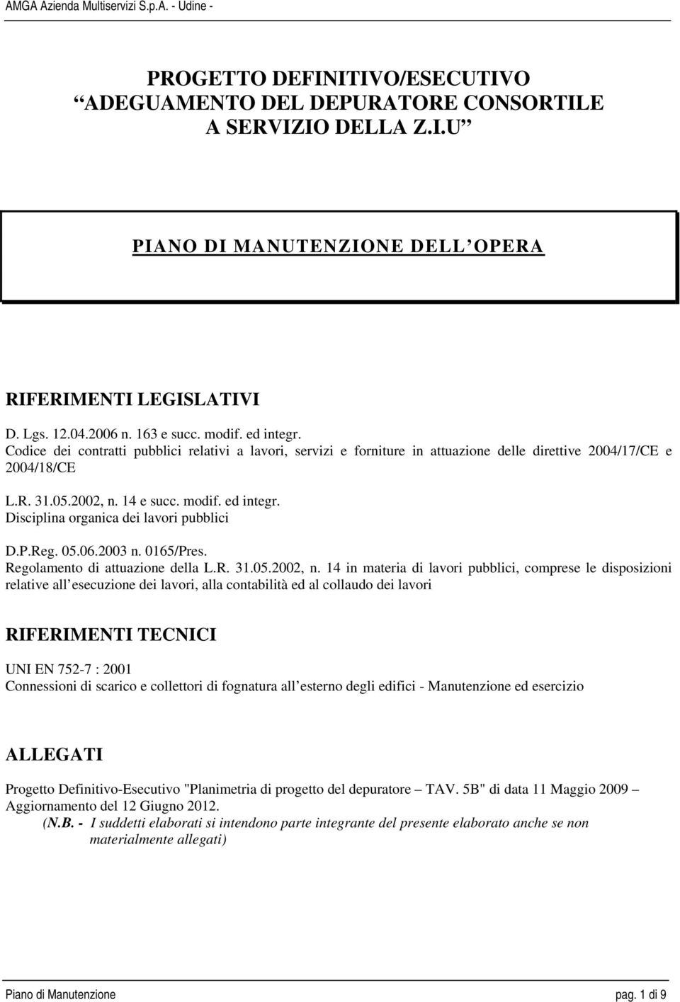 Disciplina organica dei lavori pubblici D.P.Reg. 05.06.2003 n. 0165/Pres. Regolamento di attuazione della L.R. 31.05.2002, n.