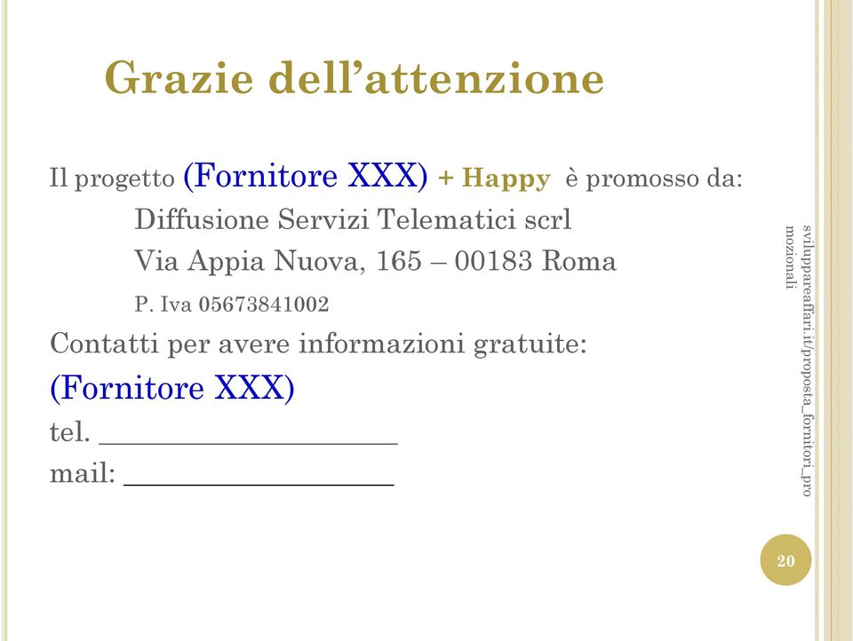 P. Iva 05673841002 Contatti per avere informazioni gratuite: