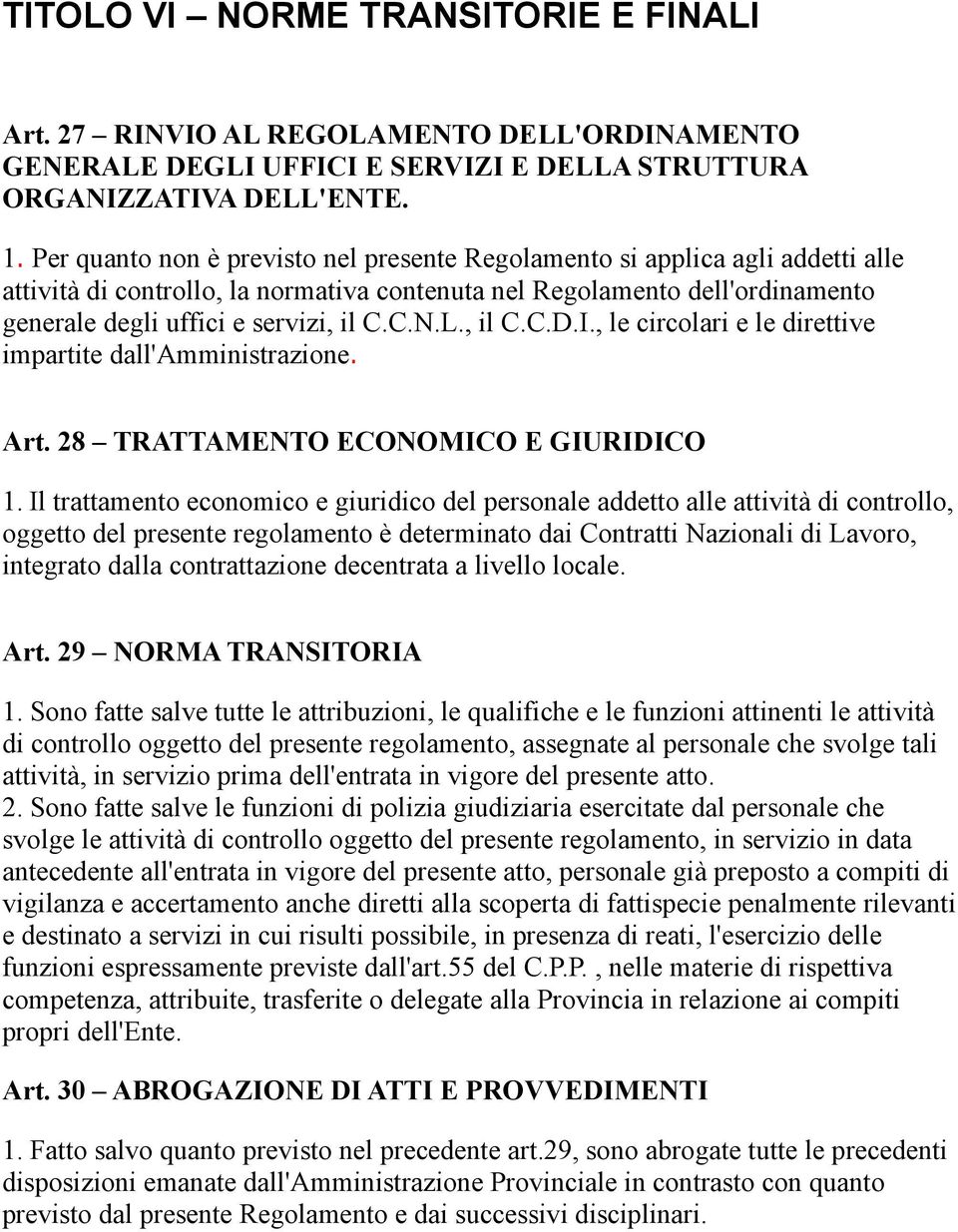 L., il C.C.D.I., le circolari e le direttive impartite dall'amministrazione. Art. 28 TRATTAMENTO ECONOMICO E GIURIDICO 1.