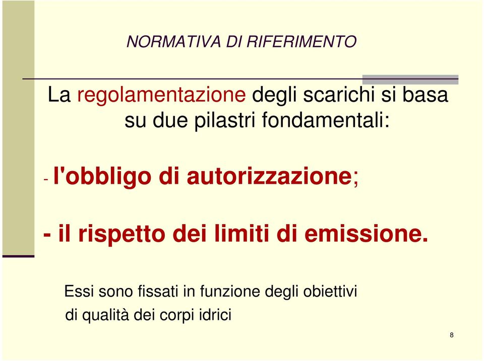 autorizzazione; - il rispetto dei limiti di emissione.