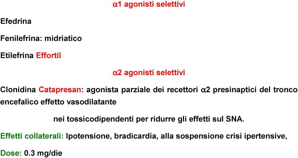 encefalico effetto vasodilatante nei tossicodipendenti per ridurre gli effetti sul SNA.