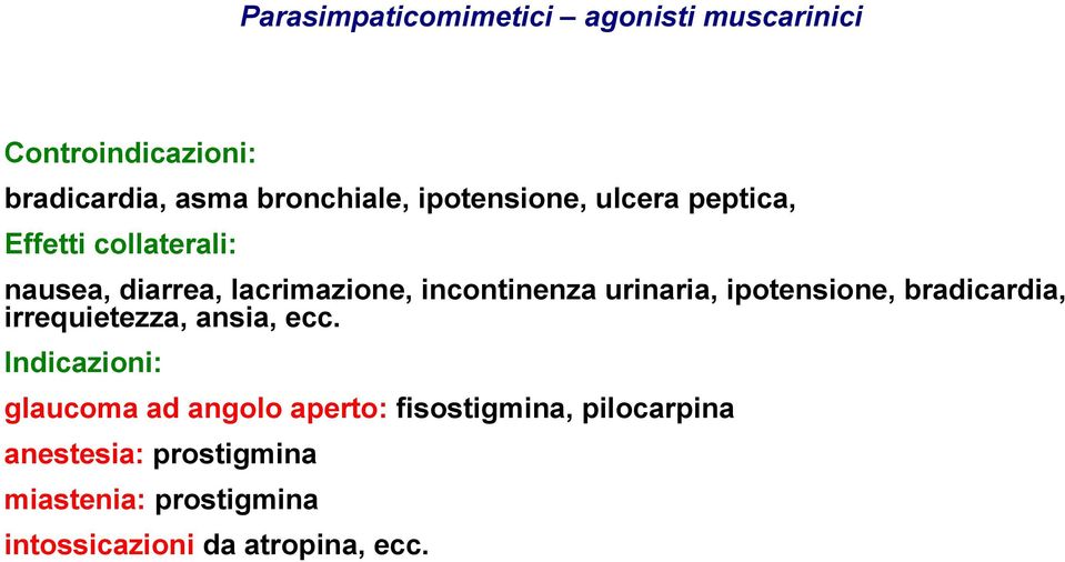 urinaria, ipotensione, bradicardia, irrequietezza, ansia, ecc.