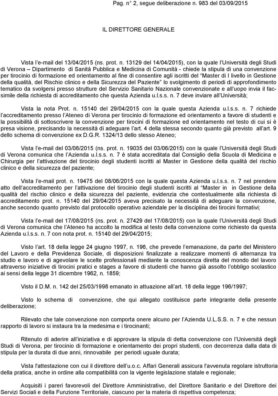 983 del 03/09/2015 IL DIRETTORE GENERALE Vista l e-mail del 13/04/2015 (ns. prot. n.