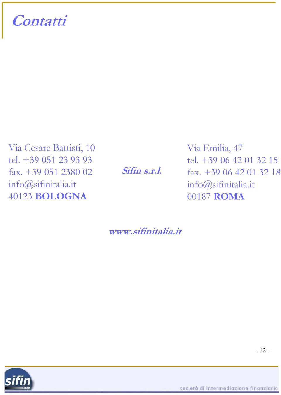 l. Via Emilia, 47 tel. +39 06 42 01 32 15 fax.