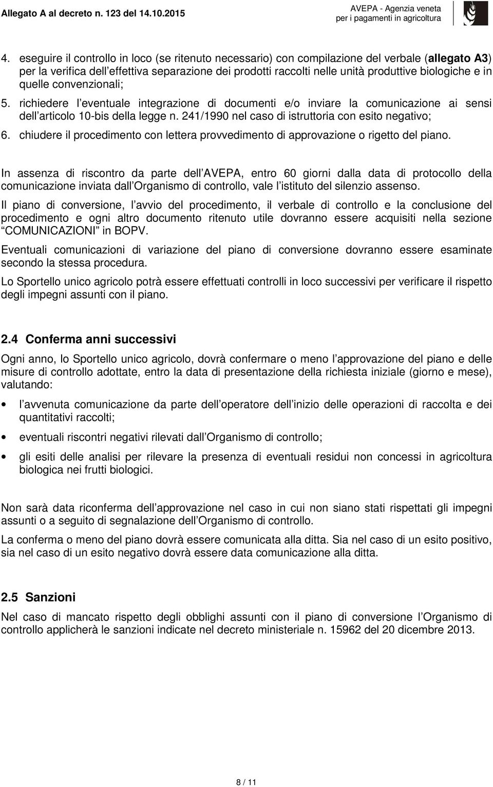 in quelle convenzionali; 5. richiedere l eventuale integrazione di documenti e/o inviare la comunicazione ai sensi dell articolo 10-bis della legge n.