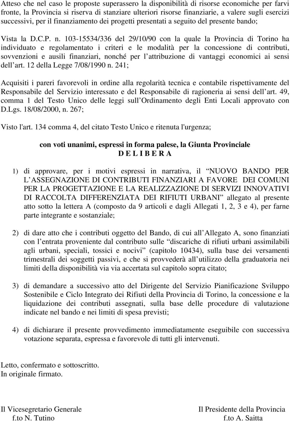 103-15534/336 del 29/10/90 con la quale la Provincia di Torino ha individuato e regolamentato i criteri e le modalità per la concessione di contributi, sovvenzioni e ausili finanziari, nonché per l