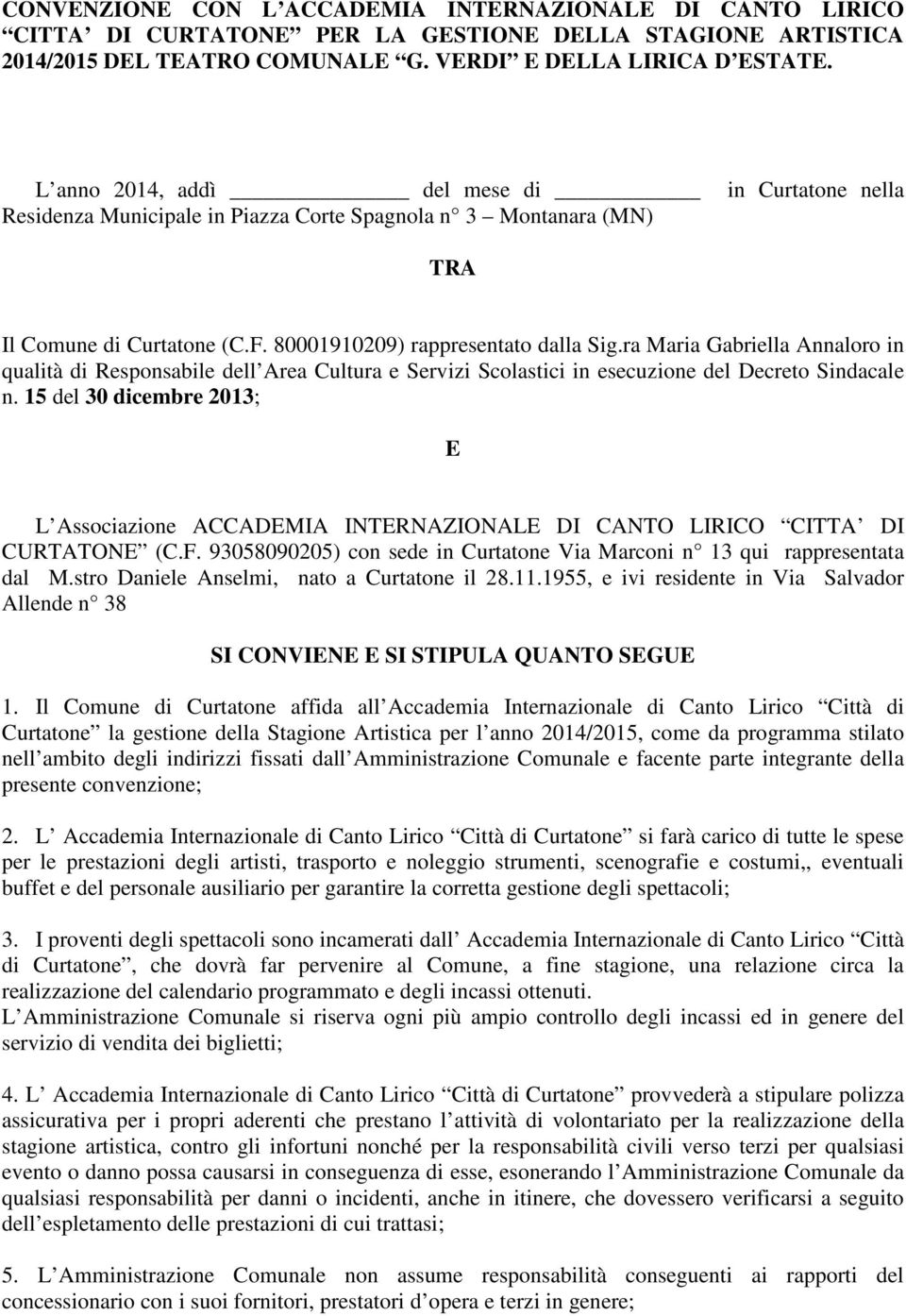 ra Maria Gabriella Annaloro in qualità di Responsabile dell Area Cultura e Servizi Scolastici in esecuzione del Decreto Sindacale n.