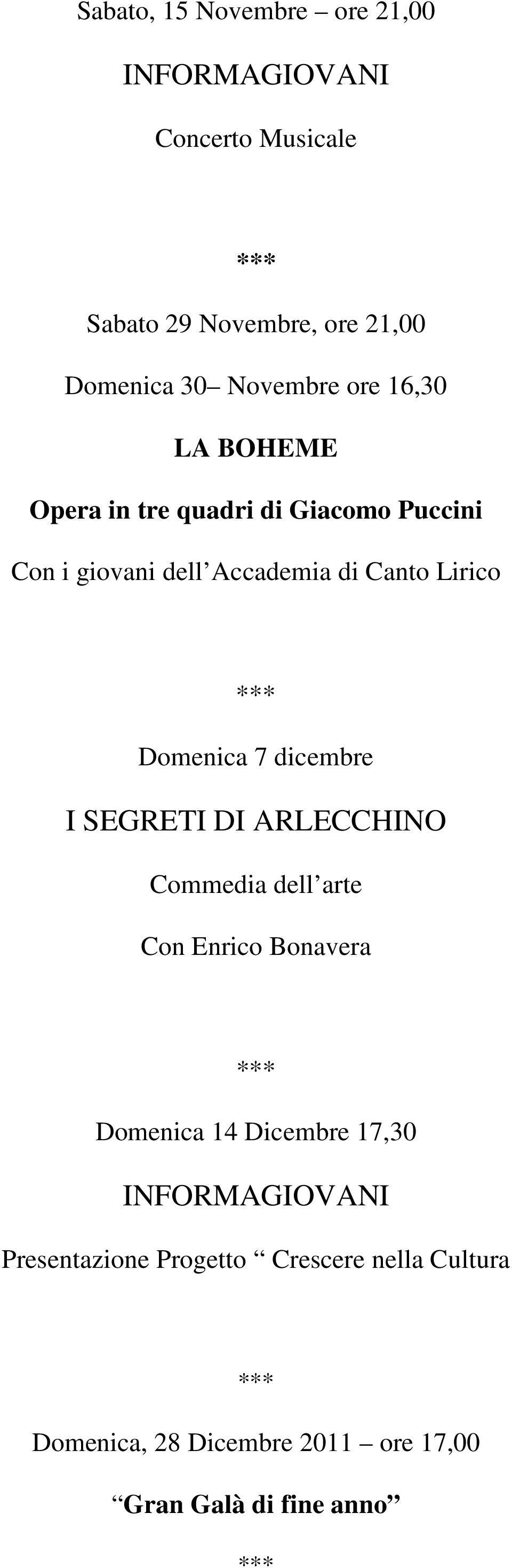 Domenica 7 dicembre I SEGRETI DI ARLECCHINO Commedia dell arte Con Enrico Bonavera Domenica 14 Dicembre