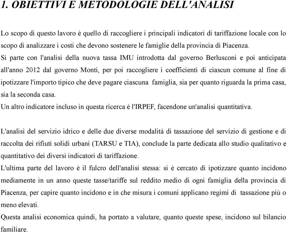 Si parte con l'analisi della nuova tassa IMU introdotta dal governo Berlusconi e poi anticipata all'anno 2012 dal governo Monti, per poi raccogliere i coefficienti di ciascun comune al fine di