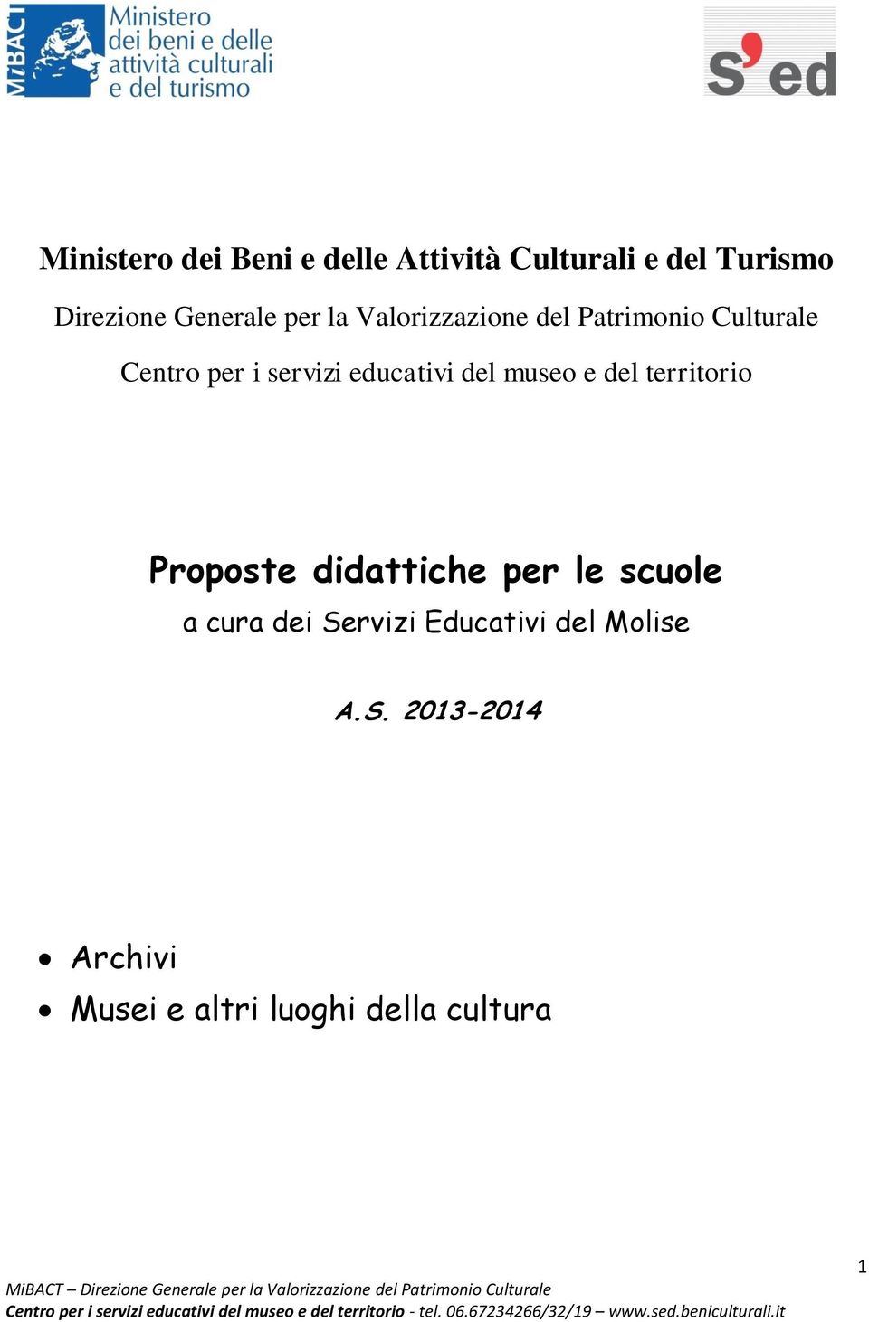 del museo e del territorio Proposte didattiche per le scuole a cura dei Servizi