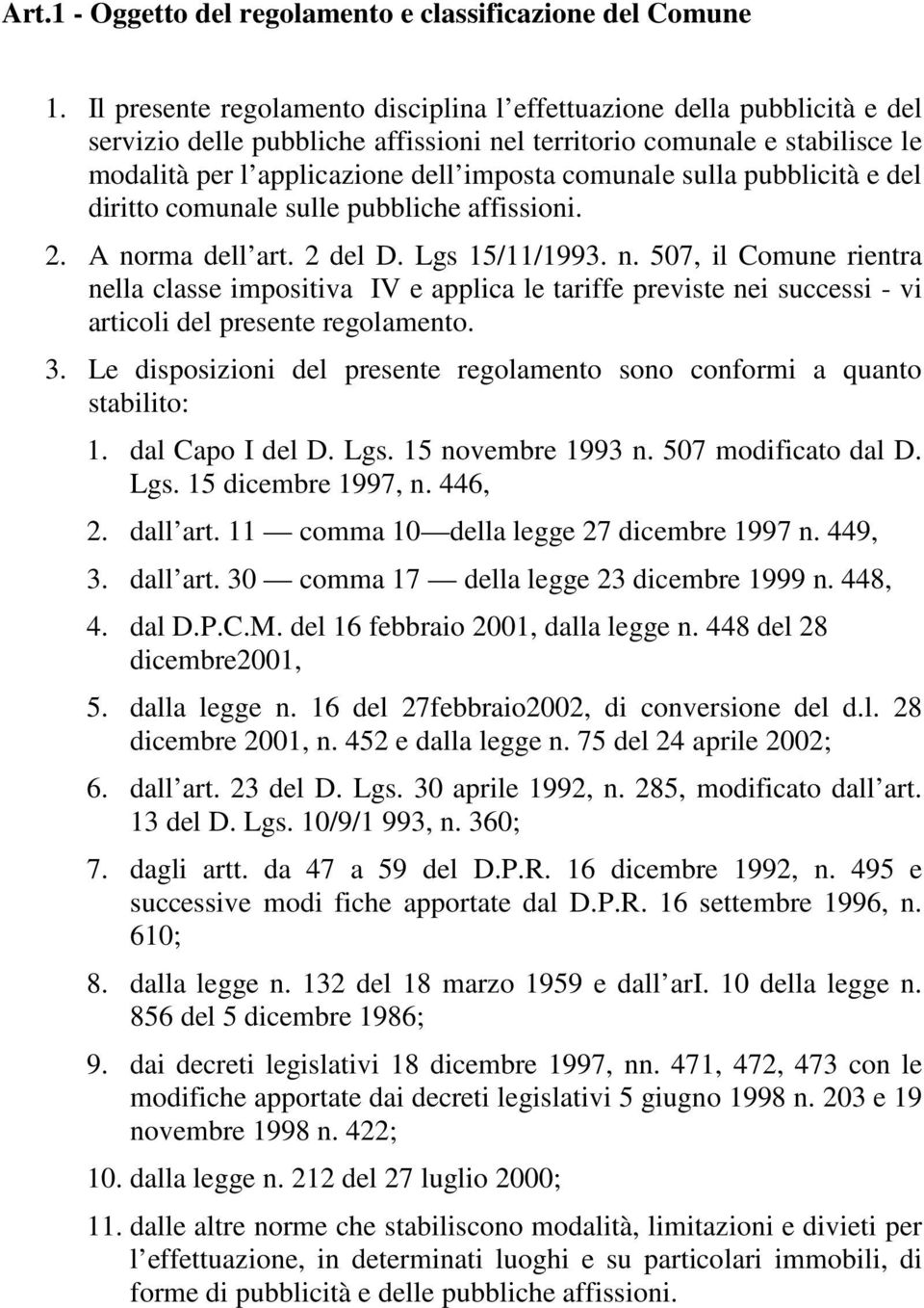 sulla pubblicità e del diritto comunale sulle pubbliche affissioni. 2. A no