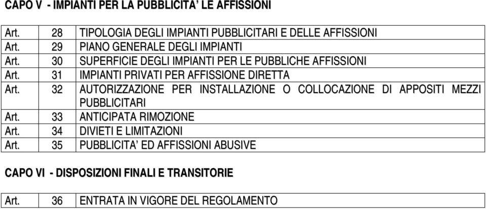 DIRETTA 32 AUTORIZZAZIONE PER INSTALLAZIONE O COLLOCAZIONE DI APPOSITI MEZZI PUBBLICITARI 33 ANTICIPATA RIMOZIONE 34