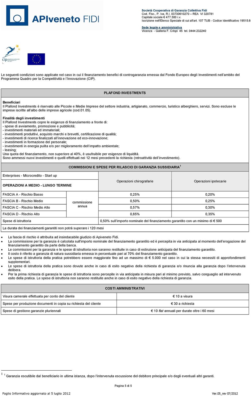 Sono escluse le imprese iscritte all albo delle imprese agricole (cod.01.05).