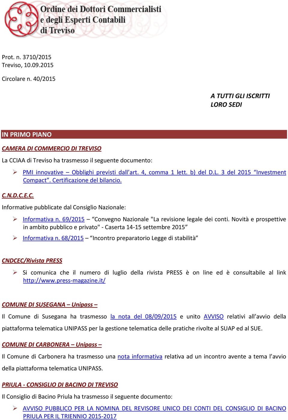 b) del D.L. 3 del 2015 Investment Compact. Certificazione del bilancio. C.N.D.C.E.C. Informative pubblicate dal Consiglio Nazionale: Informativa n.