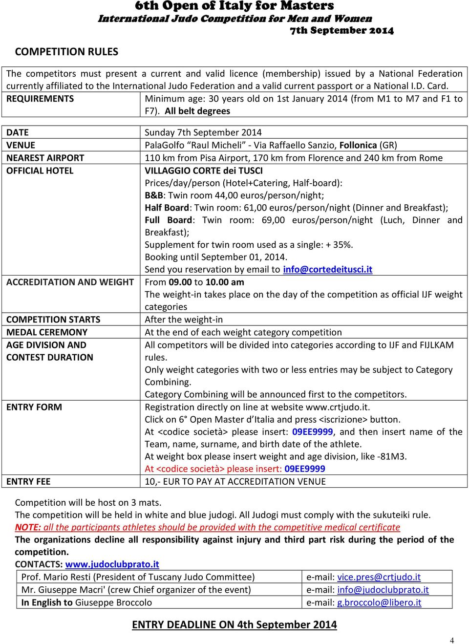 REQUIREMENTS Minimum age: 30 years old on 1st January 2014 (from M1 to M7 and F1 to F7).