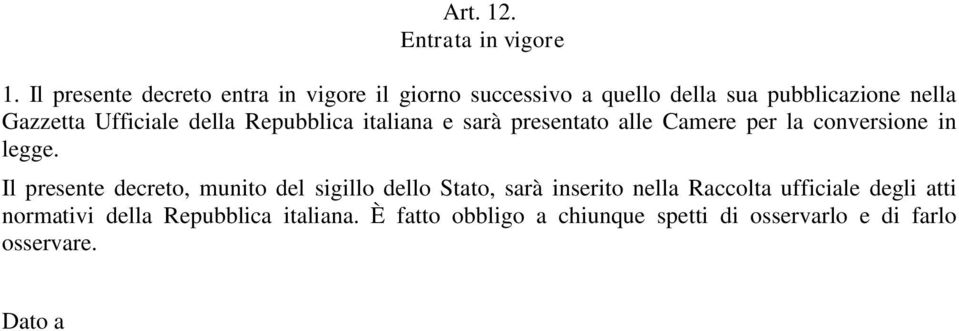 Ufficiale della Repubblica italiana e sarà presentato alle Camere per la conversione in legge.