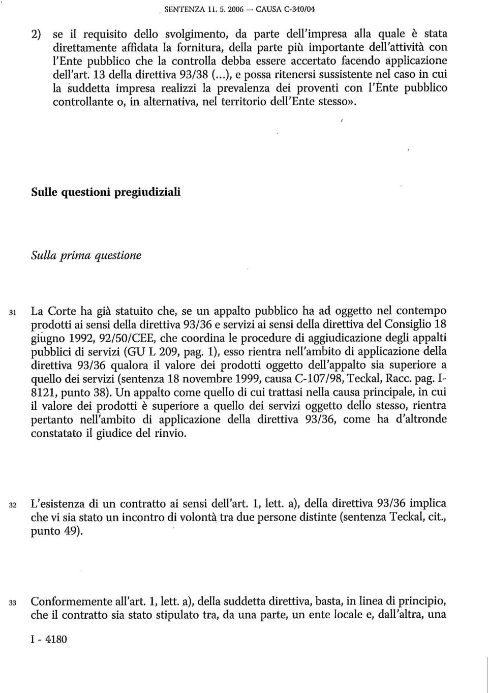 la controlla debba essere accertato facendo applicazione dell'art. 13 della direttiva 93/38 (.