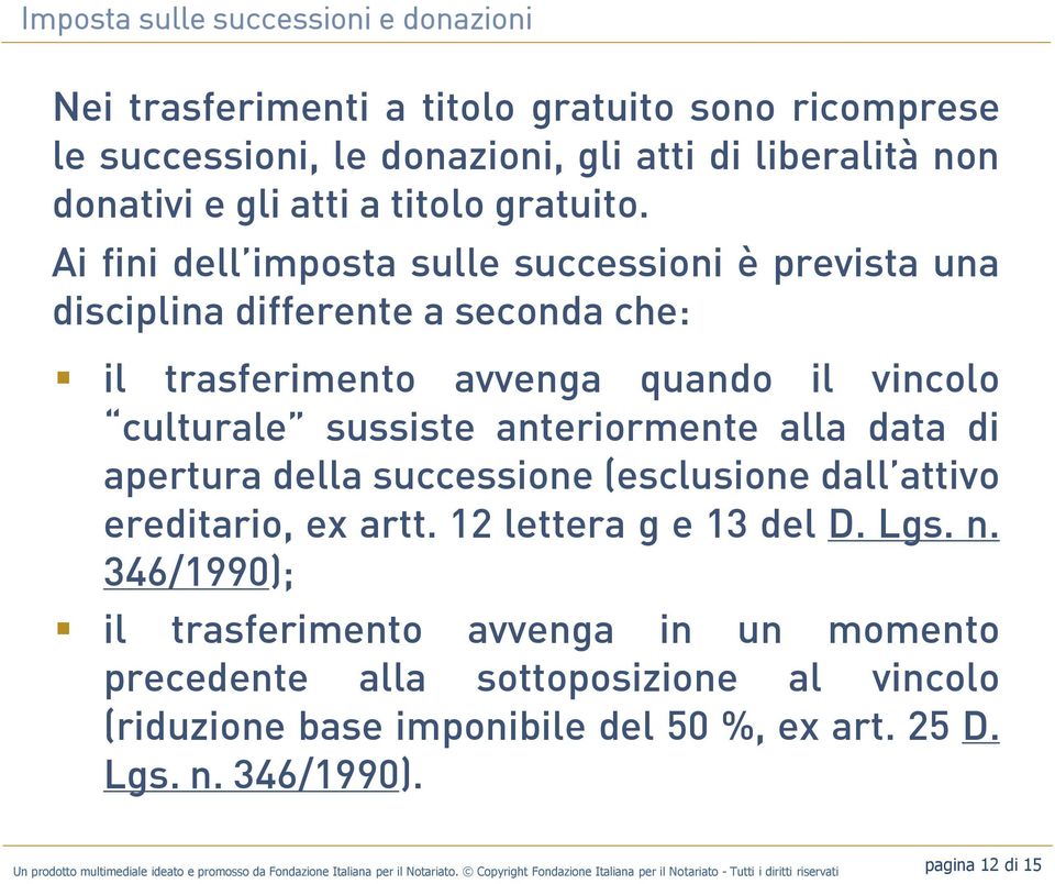 successione (esclusione dall attivo ereditario, ex artt. 12 lettera g e 13 del D. Lgs. n.