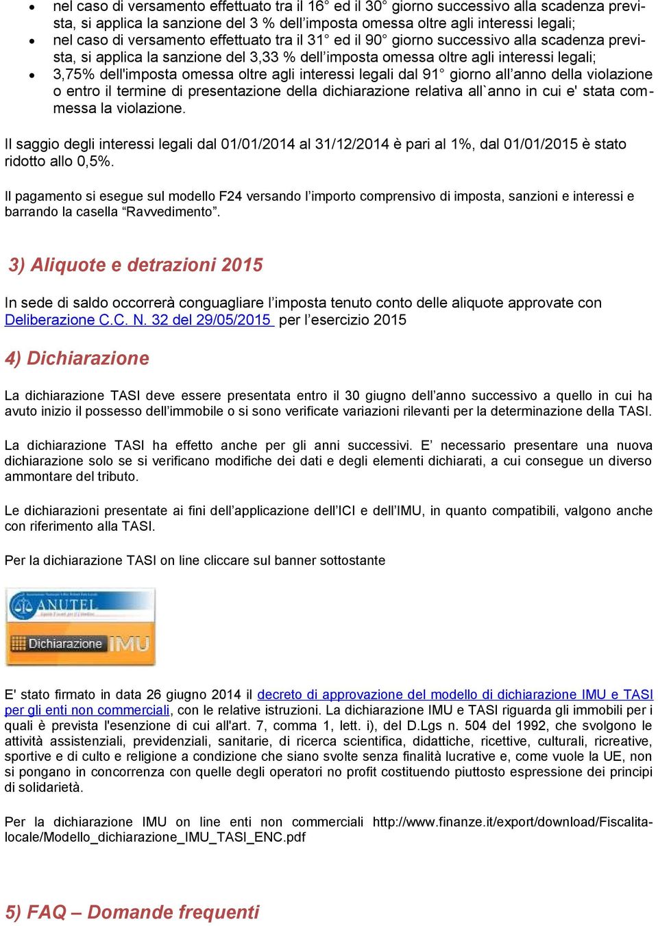 interessi legali dal 91 giorno all anno della violazione o entro il termine di presentazione della dichiarazione relativa all`anno in cui e' stata commessa la violazione.