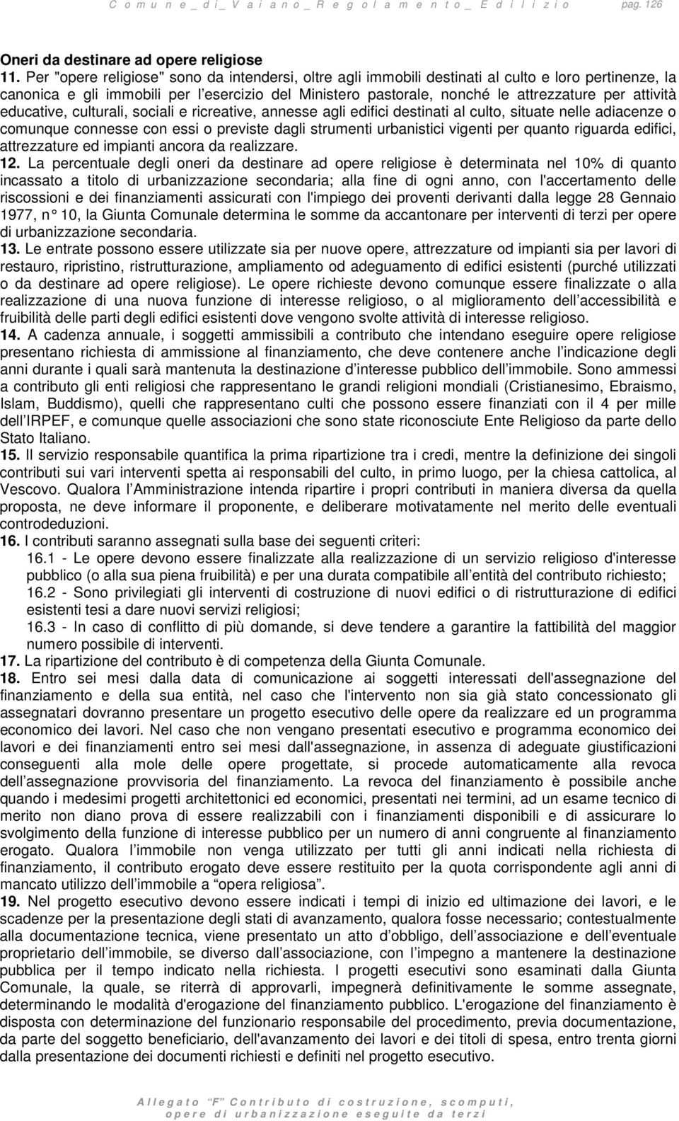 attività educative, culturali, sociali e ricreative, annesse agli edifici destinati al culto, situate nelle adiacenze o comunque connesse con essi o previste dagli strumenti urbanistici vigenti per