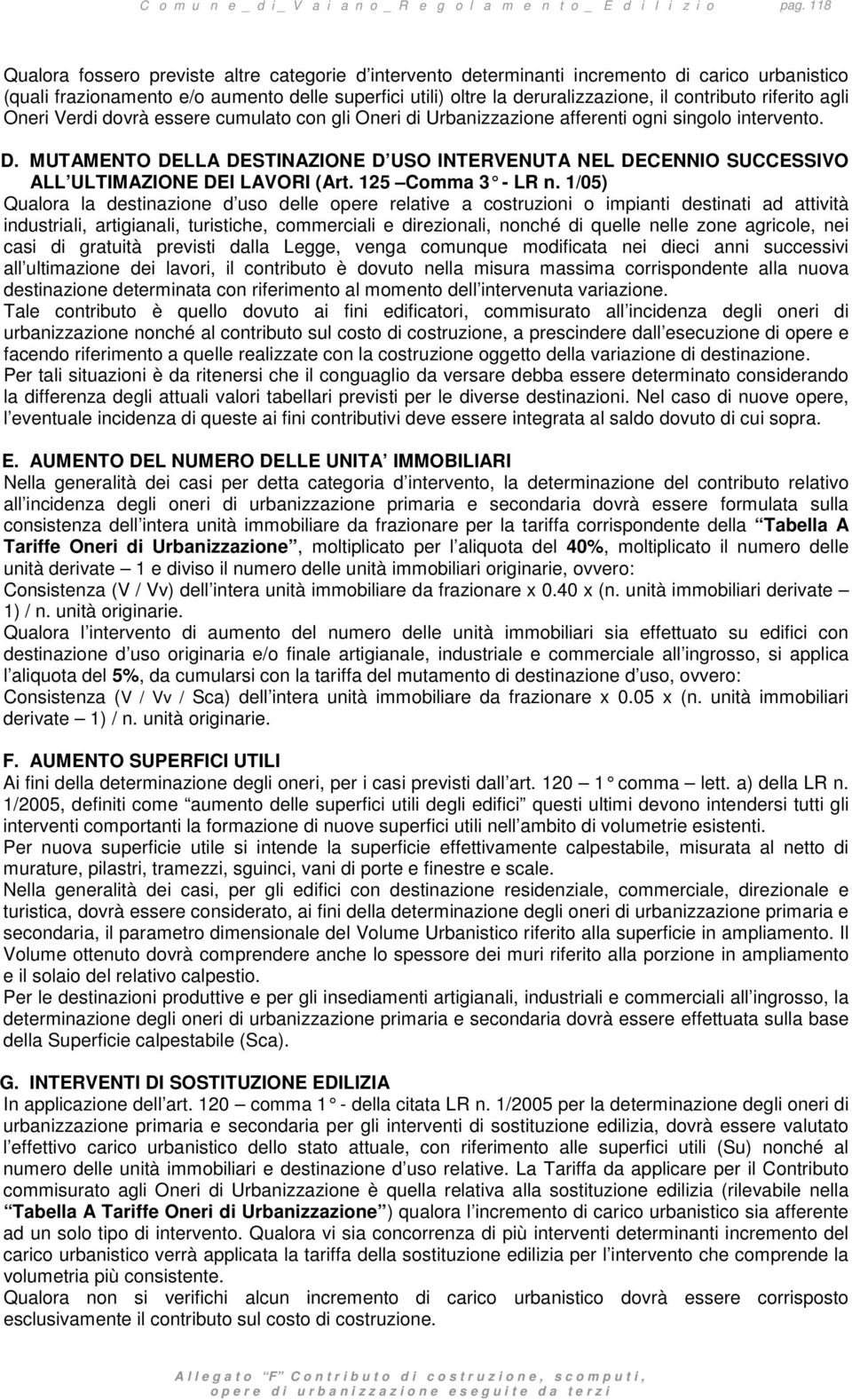 MUTAMENTO DELLA DESTINAZIONE D USO INTERVENUTA NEL DECENNIO SUCCESSIVO ALL ULTIMAZIONE DEI LAVORI (Art. 125 Comma 3 - LR n.