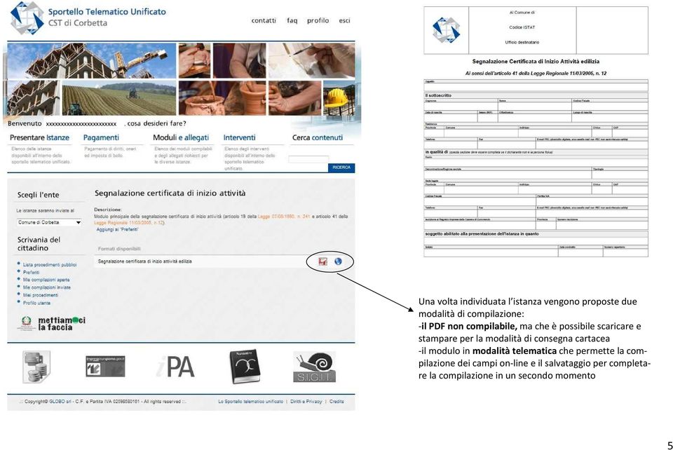 consegna cartacea -il modulo in modalità telematica che permette la compilazione dei