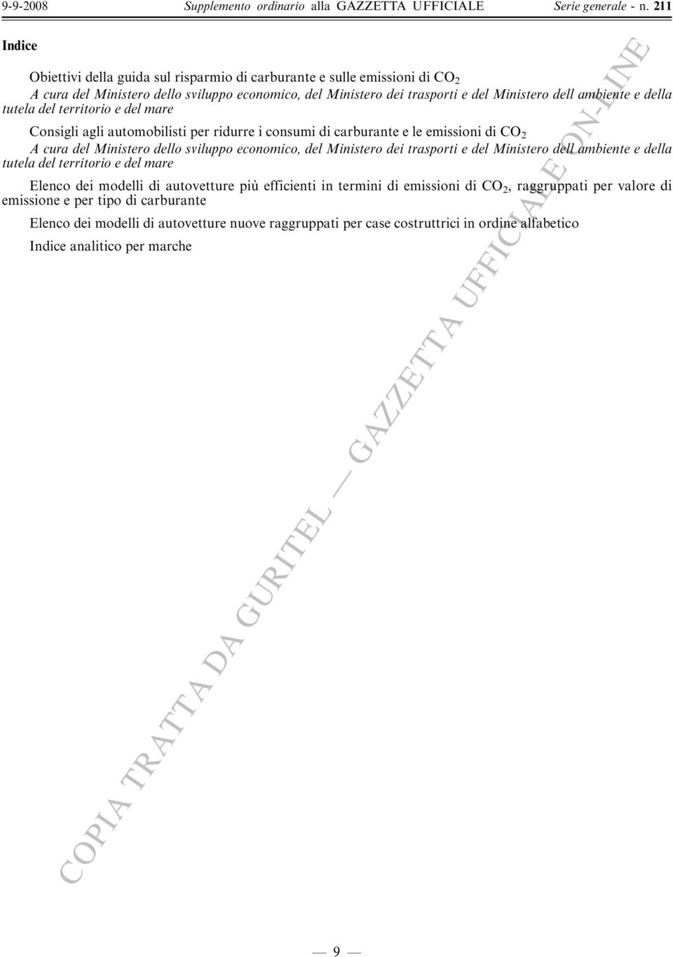 del Ministero dei trasporti e del Ministero dell ambiente e della tutela del territorio e del mare Elenco dei modelli di autovetture piu' efficienti in termini di emissioni di CO 2,