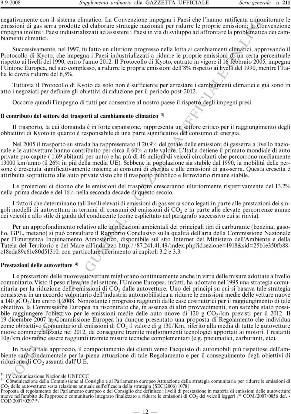 i Paesi industrializzati ad assistere i Paesi in via di sviluppo ad affrontare la problematica dei cambiamenti climatici.