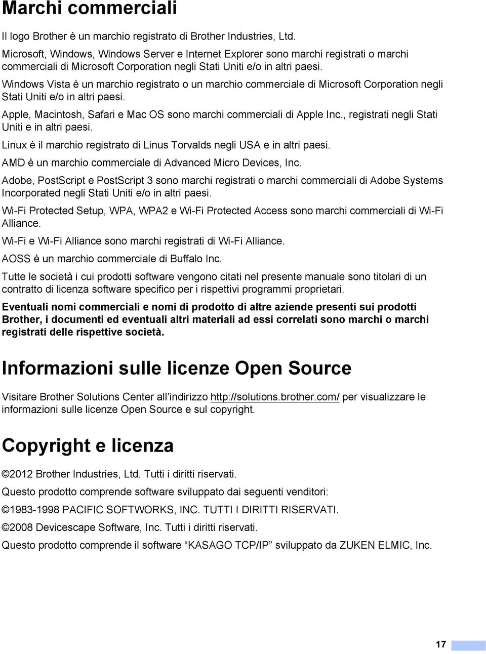 Windows Vista è un marchio registrato o un marchio commerciale di Microsoft Corporation negli Stati Uniti e/o in altri paesi. Apple, Macintosh, Safari e Mac OS sono marchi commerciali di Apple Inc.