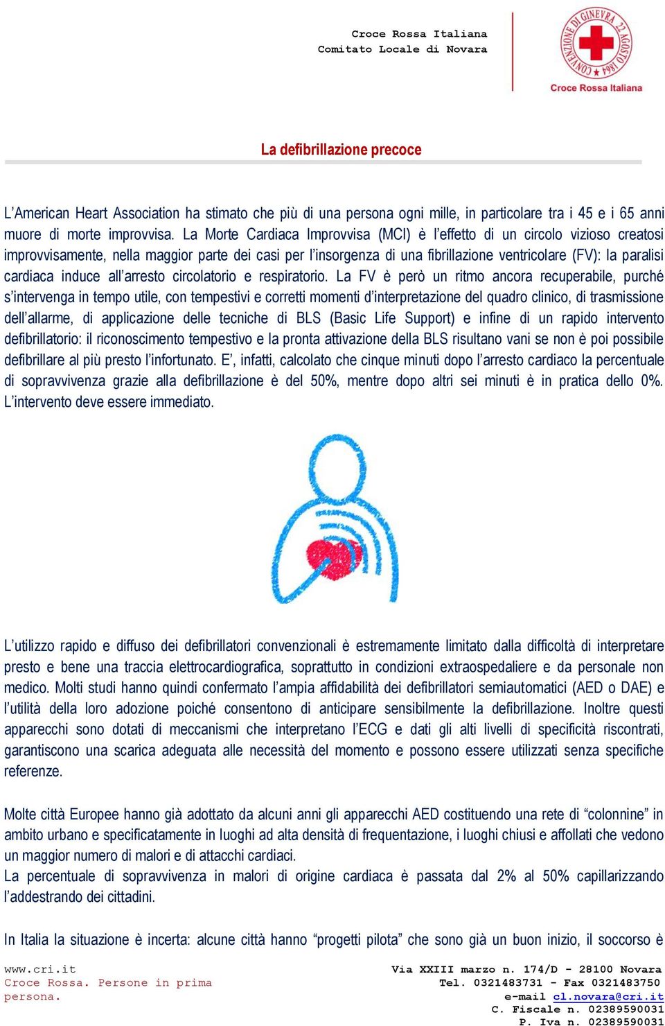 cardiaca induce all arresto circolatorio e respiratorio.