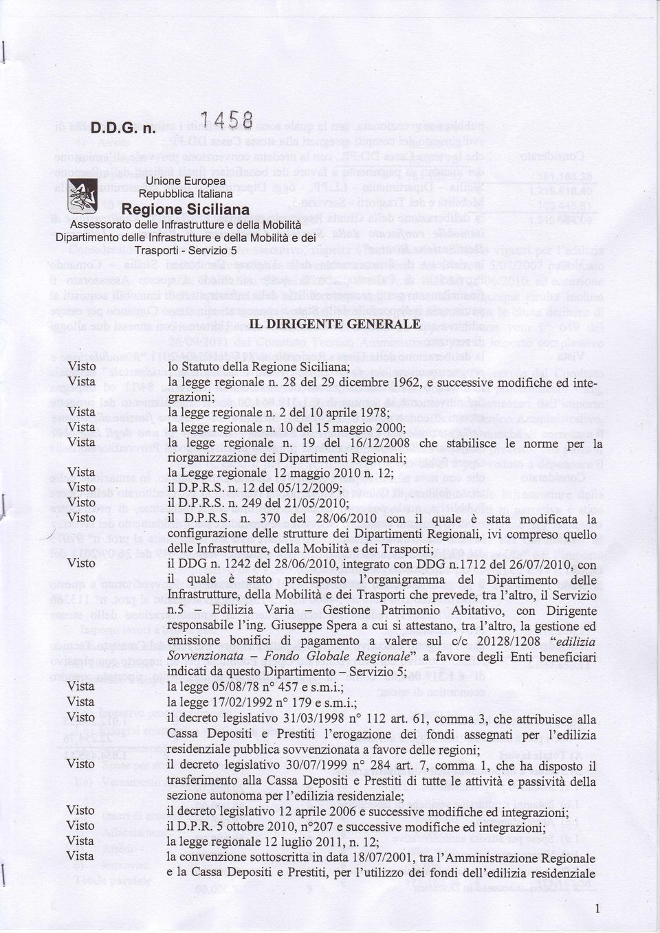 Siciliana; la legge regionale n. 28 del 29 dicembrc L962, e successivemodifiche ed inegazion; la legge regionale n. 2 del 10 aprile 1978; la leggeregionalen.